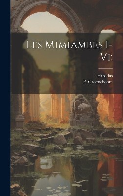 Les Mimiambes I-vi;