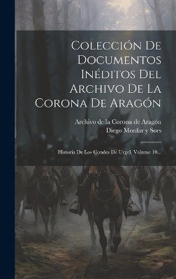 Colección De Documentos Inéditos Del Archivo De La Corona De Aragón