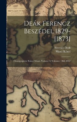 De�k Ferencz Besz�dei, 1829-[1873]
