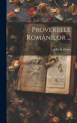 Proverbele Românilor ...