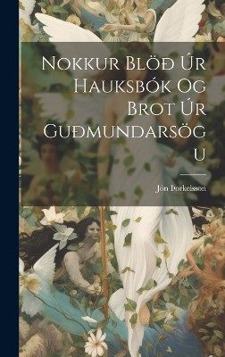 Nokkur Blöð Úr Hauksbók Og Brot Úr Guðmundarsögu