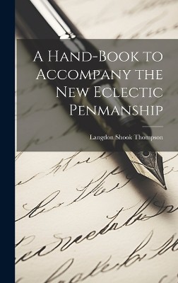 A Hand-Book to Accompany the New Eclectic Penmanship