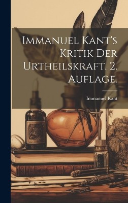 Immanuel Kant's Kritik der Urtheilskraft. 2. Auflage.