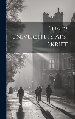 Lunds Universitets Ars-skrift.