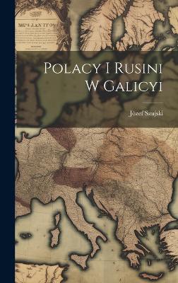Polacy I Rusini W Galicyi