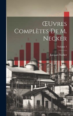 OEuvres Complètes De M. Necker; Volume 1