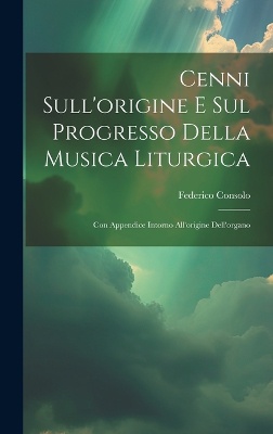 Cenni Sull'origine E Sul Progresso Della Musica Liturgica