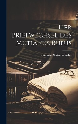 Der Briefwechsel Des Mutianus Rufus