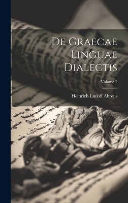 De Graecae Linguae Dialectis; Volume 2