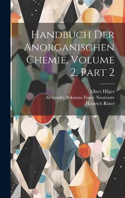 Handbuch Der Anorganischen Chemie, Volume 2, part 2