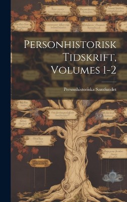 Personhistorisk Tidskrift, Volumes 1-2