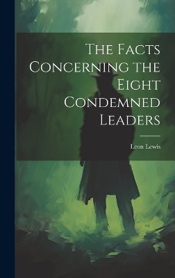 The Facts Concerning the Eight Condemned Leaders