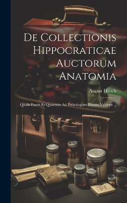 De Collectionis Hippocraticae Auctorum Anatomia