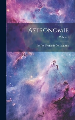 Astronomie; Volume 1