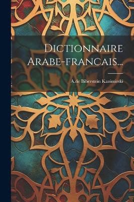 Dictionnaire Arabe-francais...