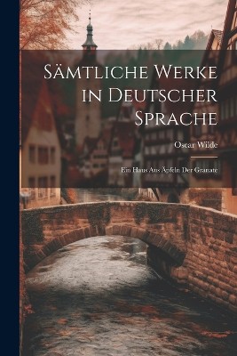 Sämtliche Werke in Deutscher Sprache