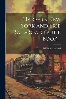 Harper's New York and Erie Rail-road Guide Book ..