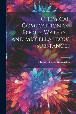 Chemical Composition of Foods, Waters ... and Miscellaneous Substances