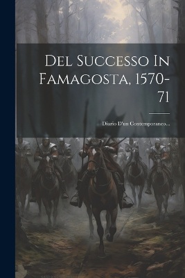 Del Successo In Famagosta, 1570-71