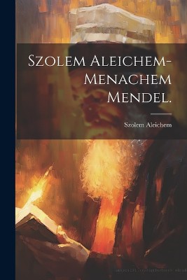Szolem Aleichem-Menachem Mendel.