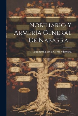 Nobiliario Y Armería General De Nabarra...