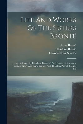 Life And Works Of The Sisters Brontë