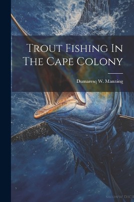 Trout Fishing In The Cape Colony