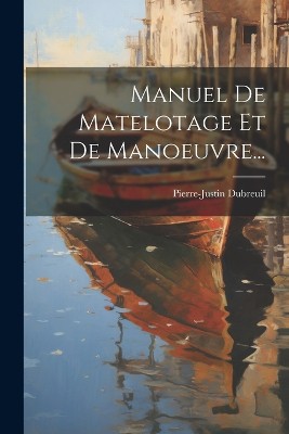 Manuel De Matelotage Et De Manoeuvre...