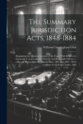 The Summary Jurisdiction Acts, 1848-1884