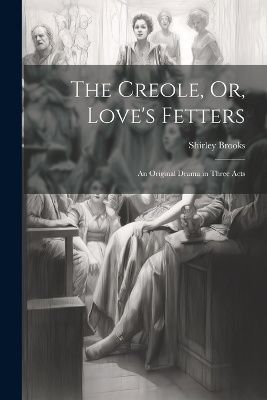 The Creole, Or, Love's Fetters