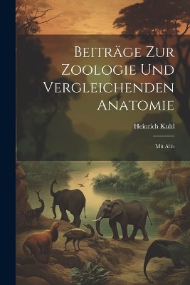 Beiträge Zur Zoologie Und Vergleichenden Anatomie
