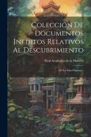 Colección De Documentos Ineditos Relativos Al Descubrimiento: De Las Islas Filipinas...