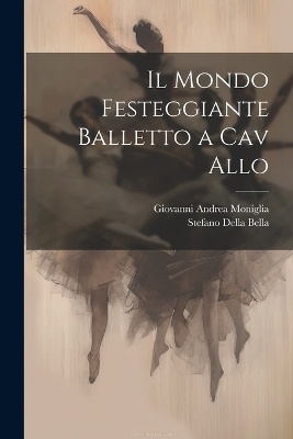 Il Mondo Festeggiante Balletto a Cav Allo
