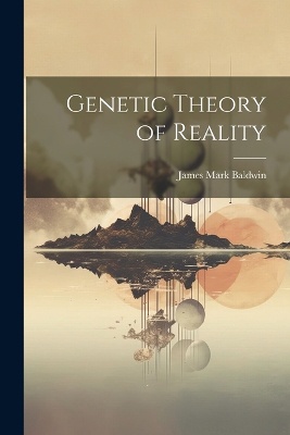 Genetic Theory of Reality