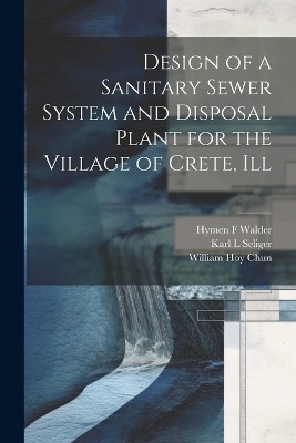 Design of a Sanitary Sewer System and Disposal Plant for the Village of Crete, Ill