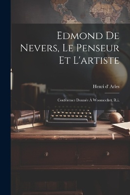 Edmond De Nevers, Le Penseur Et L'artiste