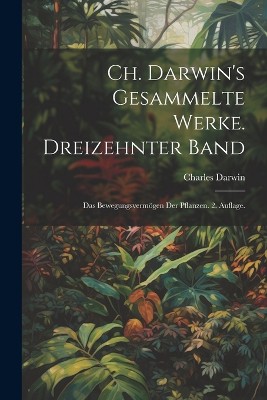Ch. Darwin's gesammelte Werke. Dreizehnter Band