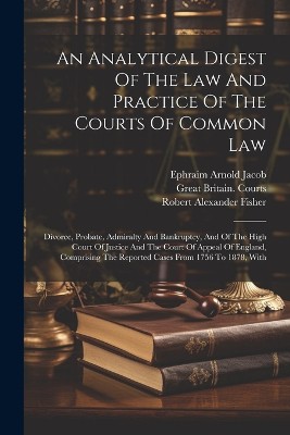 An Analytical Digest Of The Law And Practice Of The Courts Of Common Law
