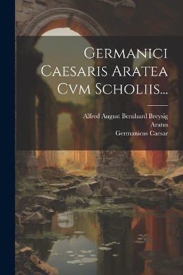 Germanici Caesaris Aratea Cvm Scholiis...