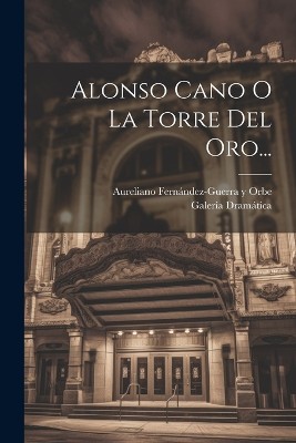 Alonso Cano O La Torre Del Oro...