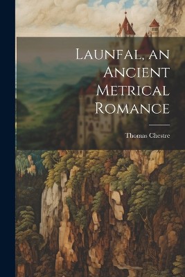 Launfal, an Ancient Metrical Romance