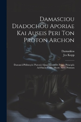 Damasciou Diadochou Aporiae Kai Auseis Peri Ton Proton Archon