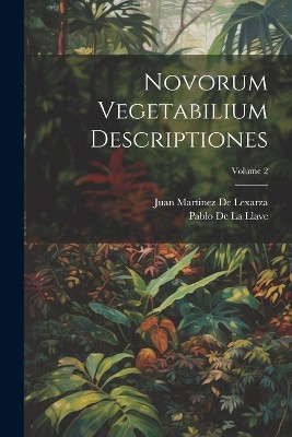 Novorum Vegetabilium Descriptiones; Volume 2