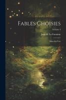 Fables Choisies: Mises En Vers; Volume 4