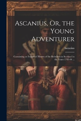 Ascanius, Or, the Young Adventurer
