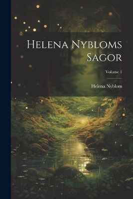 Helena Nybloms Sagor; Volume 1