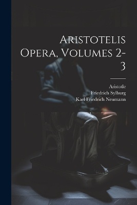 Aristotelis Opera, Volumes 2-3