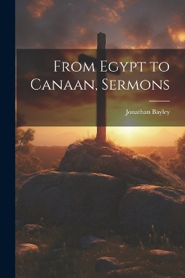 From Egypt to Canaan, Sermons