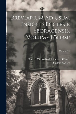 Breviarium Ad Usum Insignis Ecclesie Eboracensis, Volume 1; Volume 71