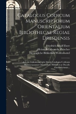 Catalogus Codicum Manuscriptorum Orientalium Bibliothecae Regiae Dresdensis